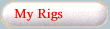[My Rigs]